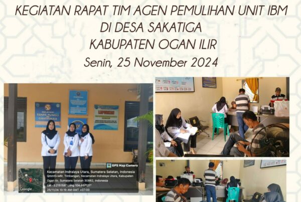 Kegiatan Rapat Tim Agen pemulihan Unit IBM di Desa Sakatiga kabupaten Ogan Ilir
